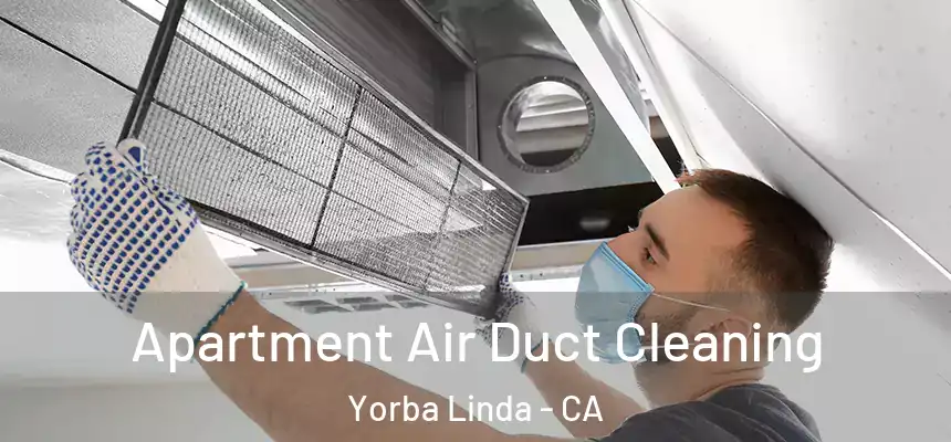 Apartment Air Duct Cleaning Yorba Linda - CA