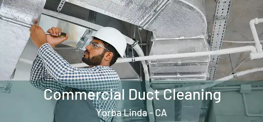 Commercial Duct Cleaning Yorba Linda - CA