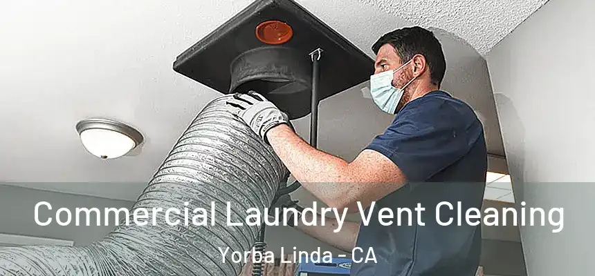Commercial Laundry Vent Cleaning Yorba Linda - CA
