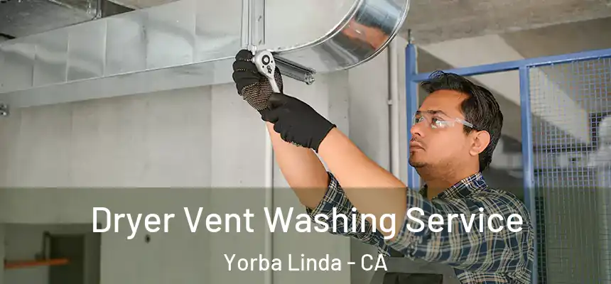 Dryer Vent Washing Service Yorba Linda - CA