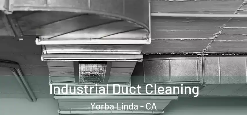 Industrial Duct Cleaning Yorba Linda - CA