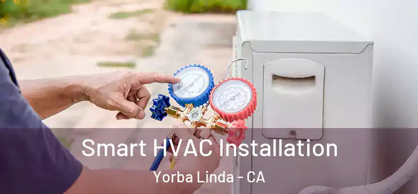  Smart HVAC Installation Yorba Linda - CA