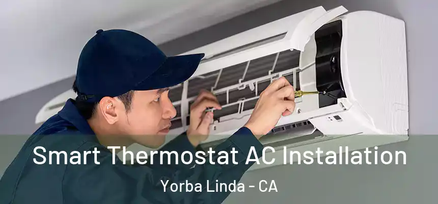  Smart Thermostat AC Installation Yorba Linda - CA